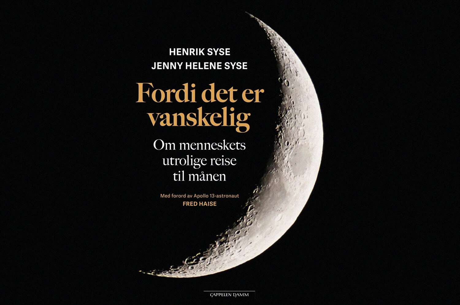 Omslaget til boken «Fordi det er vanskelig – om menneskets utrolige reise til månen» av Henrik og Jenny Helene Syse